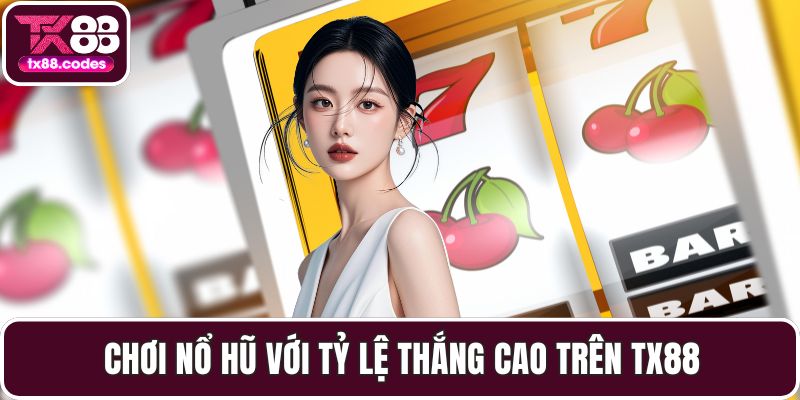 Nổ Hũ TX88 - Hành Trình Tìm Kiếm Những Phần Thưởng Khổng Lồ - PAVOR.PRO