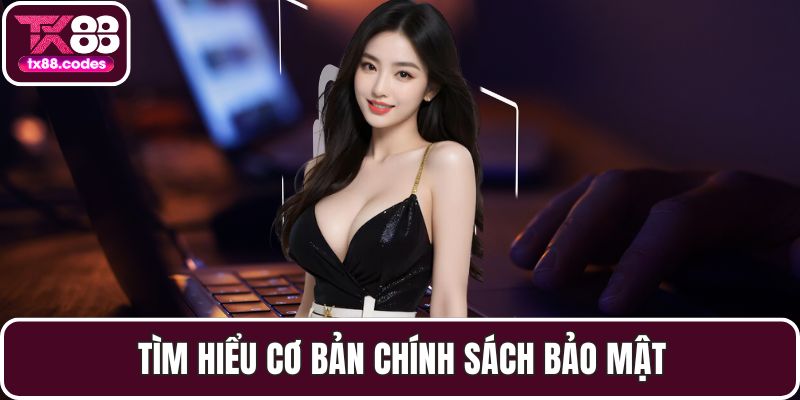 Chính Sách Bảo Mật Tại TX88: Bảo Vệ Người Dùng Tuyệt Đối - PAVOR.PRO