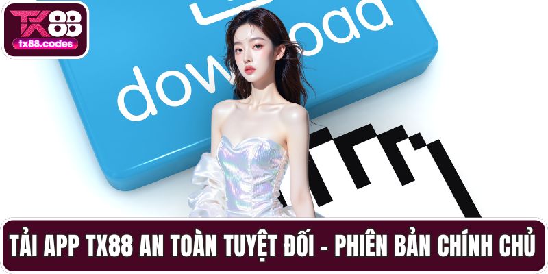 Tải App TX88 An Toàn Tuyệt Đối – Phiên Bản Chính Chủ 100% - PAVOR.PRO