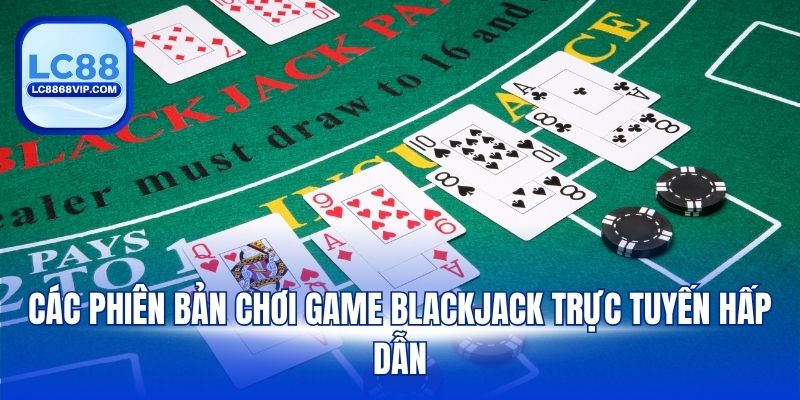 Chơi Blackjack Trực Tuyến – Trải Nghiệm Game Casino Đỉnh Cao - PAVOR.PRO