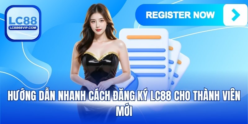 Đăng Ký LC88 - Tạo Tài Khoản Nhanh, Nhận Thưởng Khủng - PAVOR.PRO