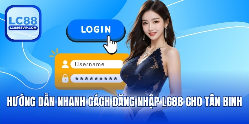 Đăng Nhập LC88 - Hướng Dẫn Truy Cập Nhanh Không Chặn - PAVOR.PRO