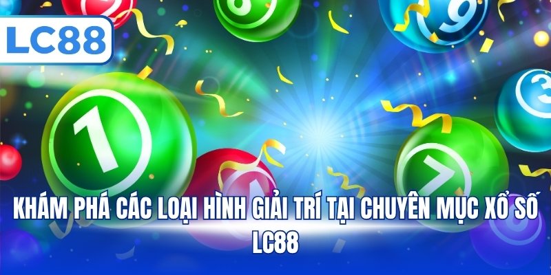 Xổ số LC88 - Top 3 Loại Hình Cược Phổ Biến Dễ Chơi - PAVOR.PRO