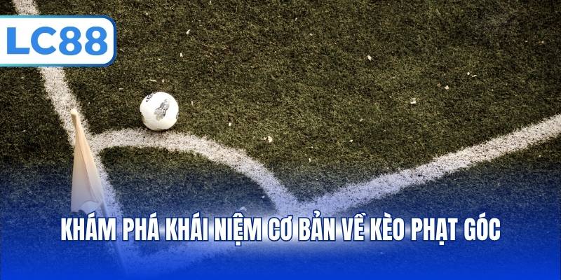 Kèo Phạt Góc – Top 5 Tỷ Lệ Kèo Cược Phổ Biến Cho Newbie - PAVOR.PRO