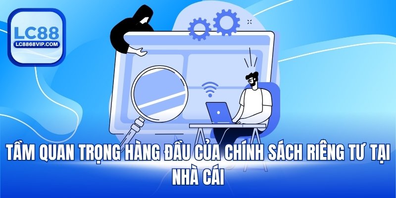 Quyền Riêng Tư – Nền Tảng Bảo Mật Vững Chắc Của LC88 - PAVOR.PRO