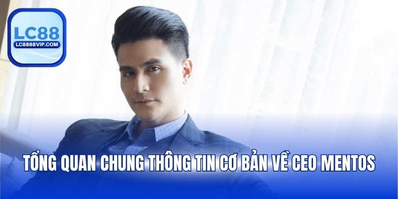 Ceo Mentos – Hành Trình Gây Dựng Thương Hiệu LC88 Từ Số 0 - PAVOR.PRO
